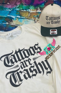Tattoos are Trashy/ Tee