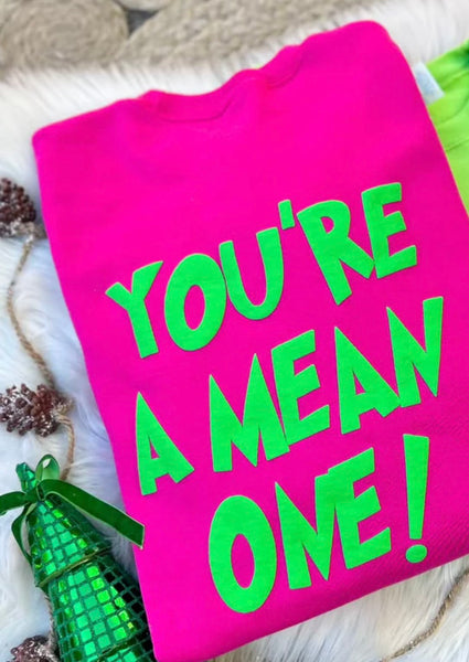 Your a mean one